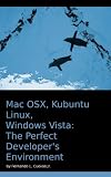 Mac OSX, Kubuntu Linux, Windows Vista: The Perfect Developer's Environment