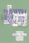 The Jewish East Side:  1881-1924 (Library of Conservative Thought)
