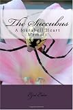 The Succubus: A Marabell Heart Memoir