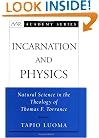 Incarnation and Physics: Natural Science in the Theology of Thomas F. Torrance (American Academy of Religion Books)