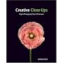Creative Close-Ups: Digital Photography Tips and Techniques