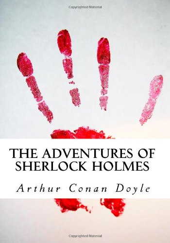The Adventures of Sherlock Holmes: (Sherlock Holmes Stories, Sherlock Holmes Collection)