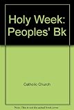 Holy Week people's book : approved for use in the churches of England and Wales, Ireland, and Scotland
