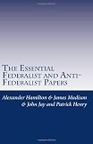 The Essential Federalist and Anti-Federalist Papers