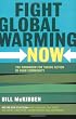 Fight Global Warming Now: The Handbook for Taking Action in Your Community