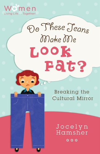 Do These Jeans Make Me Look Fat?: Breaking the Cultural Mirror (Circle of Friends)