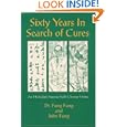 Sixty Years in Search of Cures: An Herbalist's Success with Chinese Herbs by Fung Fung and John Fung