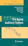 The Aging Auditory System The Aging Auditory System