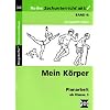 Mein K�rper: Planarbeit ab 3. Klasse. Sachunterricht aktiv 4