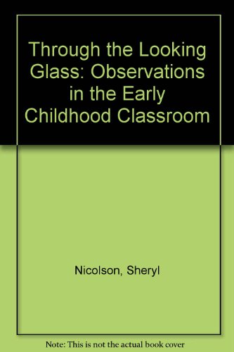 Through the Looking Glass: Observations in the Early Childhood Classroom