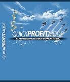Quick Profit Mode - All New Mistake Proof, Step By Step System... + Bonuses