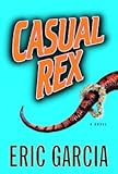 Casual Rex: A Novel (Anonymous Rex)