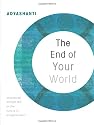 The End of Your World: Uncensored Straight Talk on the Nature of Enlightenment