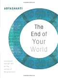 The End of Your World: Uncensored Straight Talk on the Nature of Enlightenment
