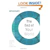 The End of Your World: Uncensored Straight Talk on the Nature of Enlightenment