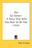 The Go-Getter: A Story That Tells You How To Be One (1921)