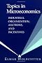 Topics in Microeconomics: Industrial Organization, Auctions, and Incentives