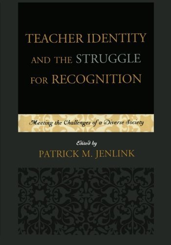 Teacher Identity and the Struggle for Recognition: Meeting the Challenges of a Diverse Society (2014-04-09)