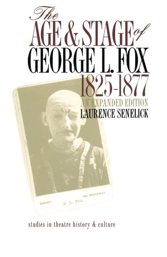 The Age and Stage of George L. Fox, 1825-1877 (Studies Theatre Hist & Culture)