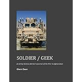 Soldier / Geek: An Army Science Advisor's Journal of the War in Afghanistan