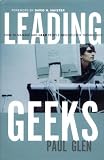 Leading Geeks: How to Manage and Lead the People Who Deliver Technology (J-B Warren Bennis Series)