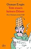 Tote essen keinen D&ouml;ner: Don Osmans erster Fall Kriminalroman - Osman Engin
