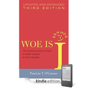 Woe is I: The Grammarphobe's Guide to Better English in Plain English, Third Edition (Kindle Edition)