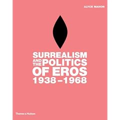 Surrealism and the Politics of Eros: 1938-1968