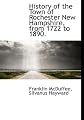 History of the town of Rochester, New Hampshire, from 1722 to 1890