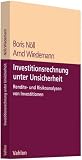 Investitionsrechnung unter Unsicherheit - Rendite- / Risikoanalysen von Investitionen im Kontext einer wertorientierten Unternehmensführung