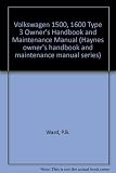 Volkswagen 1500-1600 Type 3, covers all Volkswagen Type 3 models from 1961 to 1973 : owners handbook, maintenance manual