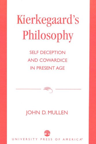 Kierkegaard's Philosophy: Self Deception and Cowardice in the Present Age