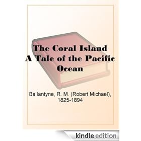 The Coral Island A Tale of the Pacific Ocean