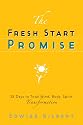 The Fresh Start Promise: 28 Days to Total Body, Mind, Spirit Transformation