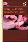 Primary Health Care: People, Practice, Place (Geographies of Health) Image of Primary Health Care: People, Practice, Place (Geographies of Health)