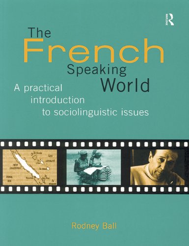 The French-Speaking World: A Practical Introduction to Sociolinguistic Issues (Routledge Language in Society)