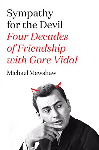 Sympathy for the Devil: Four Decades of Friendship with Gore Vidal, by Michael Mewshaw Sympathy for the Devil: Four Decades of Friendship with Gore Vidal, by Michael Mewshaw