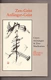 Zen-Geist Anf&auml;nger-Geist - Unterweisungen in Zen-Meditation - Shunryu Suzuki