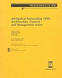 All-Optical Networking 1999: Architecture, Control, and Management Issues : 19-21 September 1999 Boston, Massachusetts (Proceedings of Spie--the ... Society for Optical Engineering, V. 3843.)
