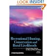 Recreational Hunting, Conservation and Rural Livelihoods: Science and Practice... by Barney Dickson, Jonathan Hutton, and Bill Adams
