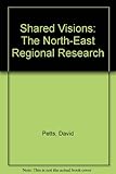 Shared visions : the North- East regional research framework for the historic environment