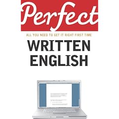 Perfect Written English: All You Need to Get It Right First Time Perfect Written English: All You Need to Get It Right First Time