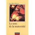 Le sens de la maternit� - 3e ed