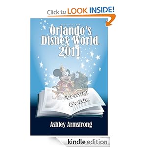 Orlando's Disney World 2011 Travel Guide (Disney World Travel Guilde Series) Ashley Armstrong