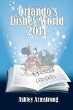 Orlando's Disney World 2011 Travel Guide - Kindle Bestseller (Disney World Travel Guilde Series)