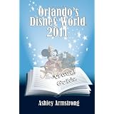 Orlando's Disney World 2011 Travel Guide - Kindle Bestseller (Disney World Travel Guilde Series) ~ Ashley Armstrong