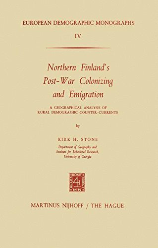 Northern Finland's Post-War Colonizing and Emigration: A Geographical Analysis of Rural Demographic Counter-Currents (European Demographic Monographs)