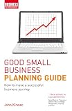 Good small business planning guide : how to make a successful business journey