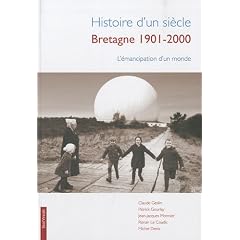 Histoire d'un si�cle : Bretagne 1901-2001 : L'�mancipation d'un monde
