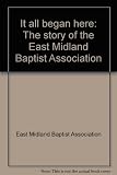 It all began here : the story of the East Midland Baptist Association